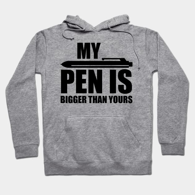 My PEN IS Bigger Than Yours Irony Hoodie by Streetwear KKS